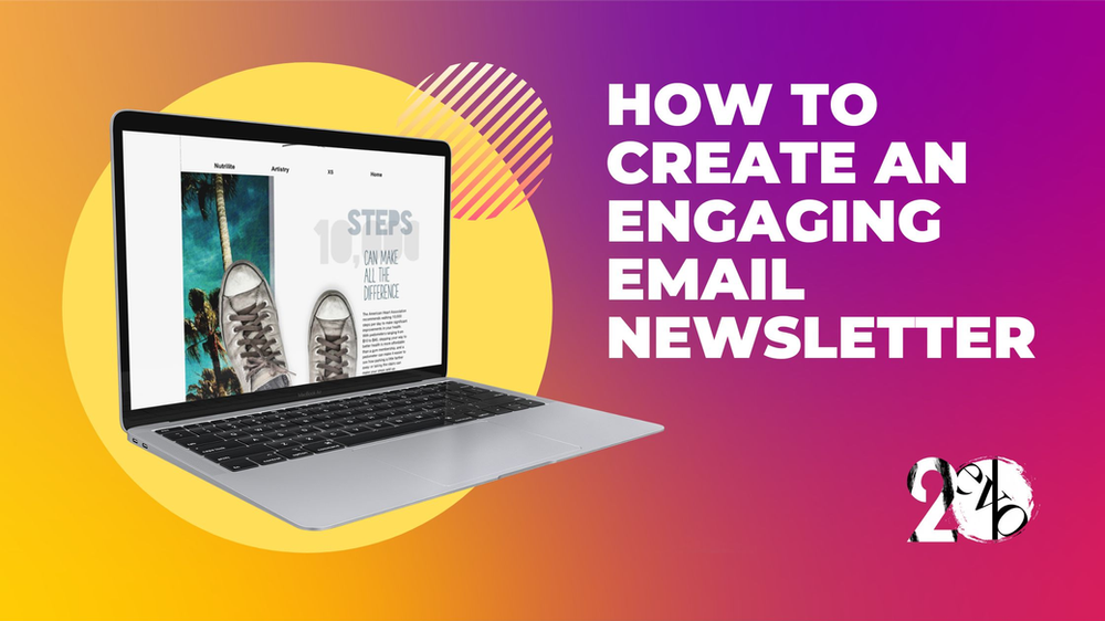 Graphic showing a laptop with an email newsletter on the screen. Text How to create an engaging email newsletter.